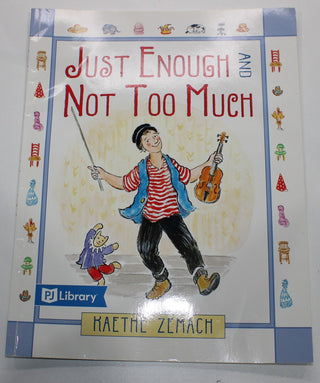 JUST ENOUGH AND NOT TOO MUCH by KAETHE ZEMACH Books